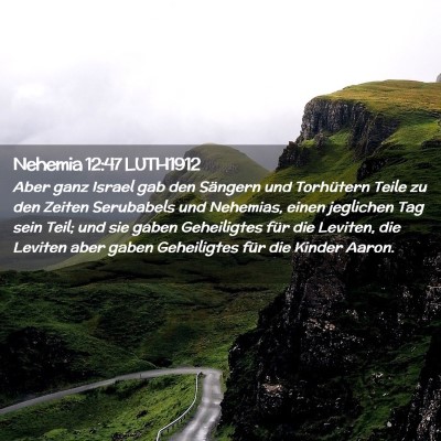 Picture 02 - Nehemia 12:47 LUTH1912 - Aber ganz Israel gab den Sängern und Torhütern - Bible Verse Picture