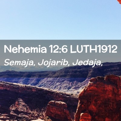 Picture 02 - Nehemia 12:6 LUTH1912 - Semaja, Jojarib, - Bible Verse Picture