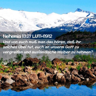 Picture 02 - Nehemia 13:27 LUTH1912 - Und von euch muß man das hören, daß ihr - Bible Verse Picture
