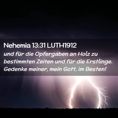 Picture 02 - Nehemia 13:31 LUTH1912 - und für die Opfergaben an Holz zu bestimmten - Bible Verse Picture