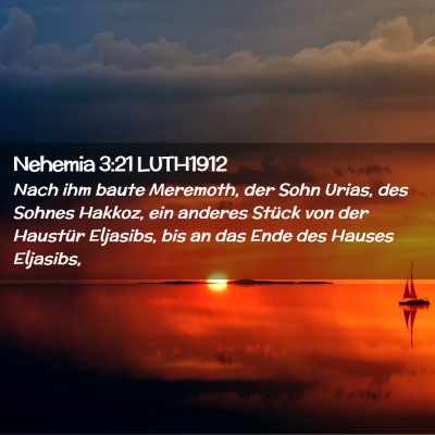 Picture 02 - Nehemia 3:21 LUTH1912 - Nach ihm baute Meremoth, der Sohn Urias, des - Bible Verse Picture