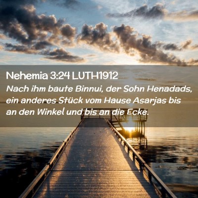Picture 02 - Nehemia 3:24 LUTH1912 - Nach ihm baute Binnui, der Sohn Henadads, ein - Bible Verse Picture