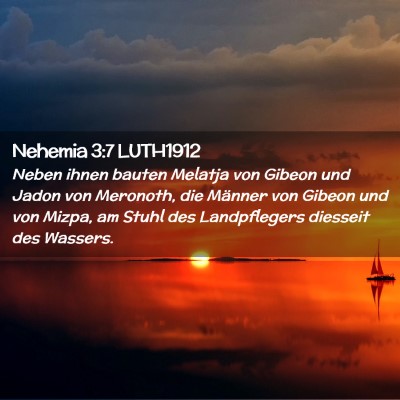 Picture 02 - Nehemia 3:7 LUTH1912 - Neben ihnen bauten Melatja von Gibeon und Jadon - Bible Verse Picture