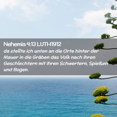 Picture 02 - Nehemia 4:13 LUTH1912 - da stellte ich unten an die Orte hinter der Mauer - Bible Verse Picture