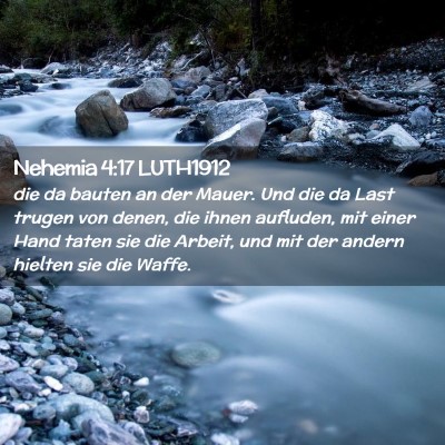 Picture 02 - Nehemia 4:17 LUTH1912 - die da bauten an der Mauer. Und die da Last - Bible Verse Picture