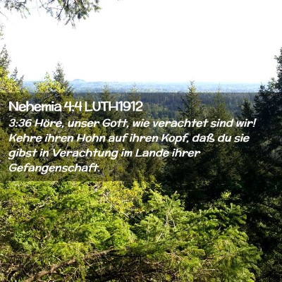 Picture 02 - Nehemia 4:4 LUTH1912 - 3:36 Höre, unser Gott, wie verachtet sind wir! - Bible Verse Picture