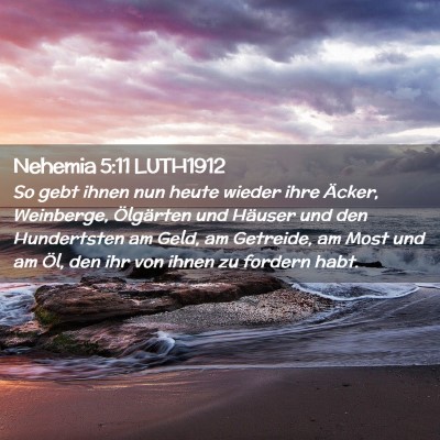 Picture 02 - Nehemia 5:11 LUTH1912 - So gebt ihnen nun heute wieder ihre Äcker, - Bible Verse Picture