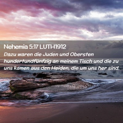 Picture 02 - Nehemia 5:17 LUTH1912 - Dazu waren die Juden und Obersten - Bible Verse Picture