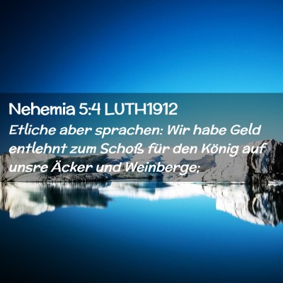 Picture 02 - Nehemia 5:4 LUTH1912 - Etliche aber sprachen: Wir habe Geld entlehnt zum - Bible Verse Picture