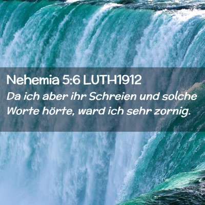 Picture 02 - Nehemia 5:6 LUTH1912 - Da ich aber ihr Schreien und solche Worte hörte, - Bible Verse Picture