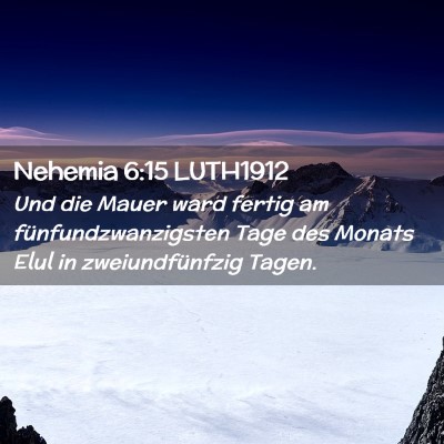 Picture 02 - Nehemia 6:15 LUTH1912 - Und die Mauer ward fertig am fünfundzwanzigsten - Bible Verse Picture
