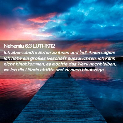 Picture 02 - Nehemia 6:3 LUTH1912 - Ich aber sandte Boten zu ihnen und ließ ihnen - Bible Verse Picture
