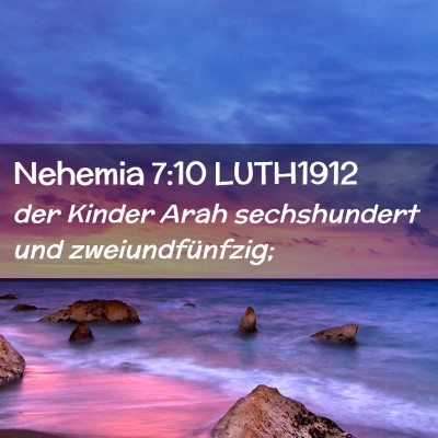Picture 02 - Nehemia 7:10 LUTH1912 - der Kinder Arah sechshundert und - Bible Verse Picture