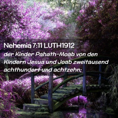 Picture 02 - Nehemia 7:11 LUTH1912 - der Kinder Pahath-Moab von den Kindern Jesua und - Bible Verse Picture