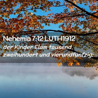 Picture 02 - Nehemia 7:12 LUTH1912 - der Kinder Elam tausend zweihundert und - Bible Verse Picture