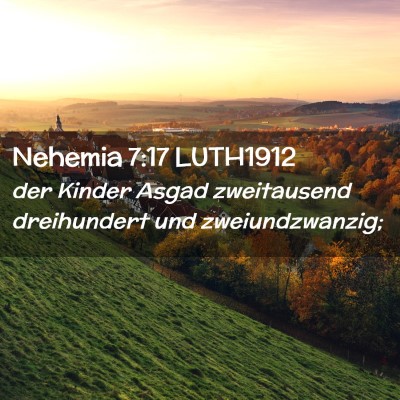 Picture 02 - Nehemia 7:17 LUTH1912 - der Kinder Asgad zweitausend dreihundert und - Bible Verse Picture