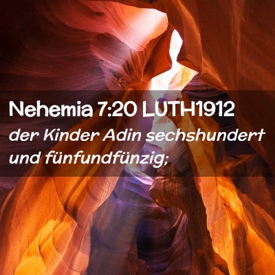 Picture 02 - Nehemia 7:20 LUTH1912 - der Kinder Adin sechshundert und - Bible Verse Picture