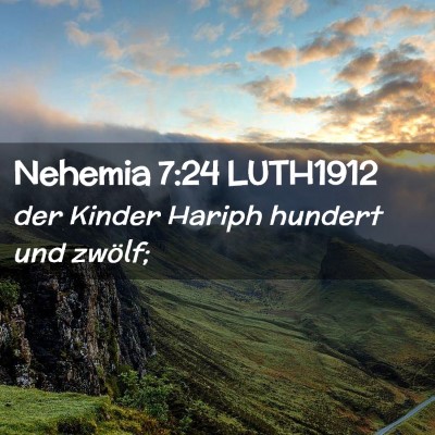 Picture 02 - Nehemia 7:24 LUTH1912 - der Kinder Hariph hundert und - Bible Verse Picture