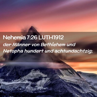 Picture 02 - Nehemia 7:26 LUTH1912 - der Männer von Bethlehem und Netopha hundert und - Bible Verse Picture