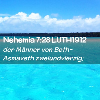 Picture 02 - Nehemia 7:28 LUTH1912 - der Männer von Beth-Asmaveth - Bible Verse Picture