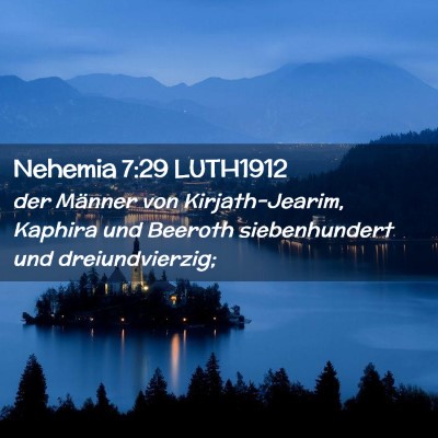 Picture 02 - Nehemia 7:29 LUTH1912 - der Männer von Kirjath-Jearim, Kaphira und - Bible Verse Picture