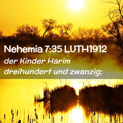 Picture 02 - Nehemia 7:35 LUTH1912 - der Kinder Harim dreihundert und - Bible Verse Picture