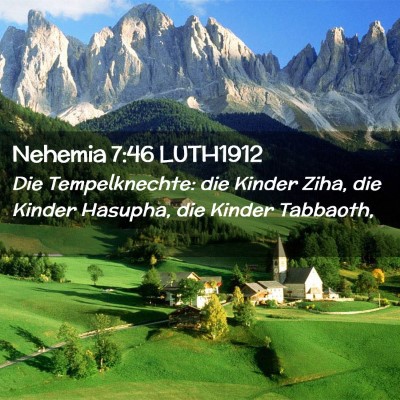 Picture 02 - Nehemia 7:46 LUTH1912 - Die Tempelknechte: die Kinder Ziha, die Kinder - Bible Verse Picture