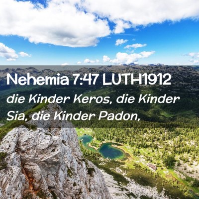 Picture 02 - Nehemia 7:47 LUTH1912 - die Kinder Keros, die Kinder Sia, die Kinder - Bible Verse Picture