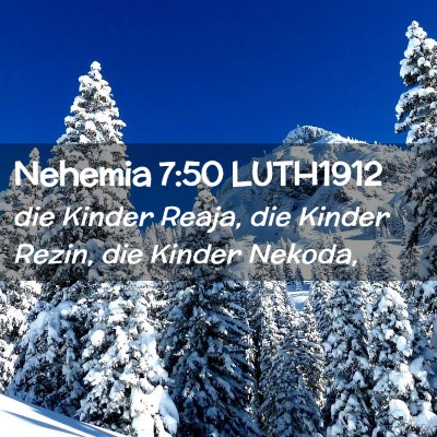 Picture 02 - Nehemia 7:50 LUTH1912 - die Kinder Reaja, die Kinder Rezin, die Kinder - Bible Verse Picture