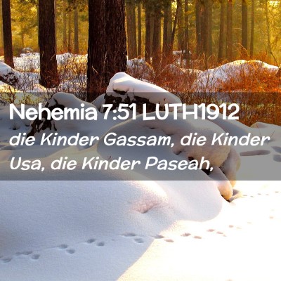 Picture 02 - Nehemia 7:51 LUTH1912 - die Kinder Gassam, die Kinder Usa, die Kinder - Bible Verse Picture