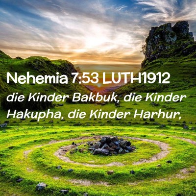 Picture 02 - Nehemia 7:53 LUTH1912 - die Kinder Bakbuk, die Kinder Hakupha, die Kinder - Bible Verse Picture