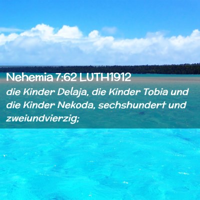 Picture 02 - Nehemia 7:62 LUTH1912 - die Kinder Delaja, die Kinder Tobia und die - Bible Verse Picture