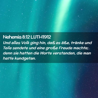 Picture 02 - Nehemia 8:12 LUTH1912 - Und alles Volk ging hin, daß es äße, tränke - Bible Verse Picture