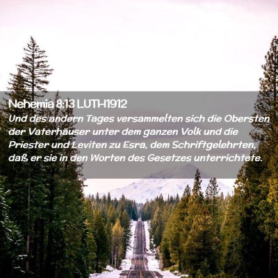Picture 02 - Nehemia 8:13 LUTH1912 - Und des andern Tages versammelten sich die - Bible Verse Picture