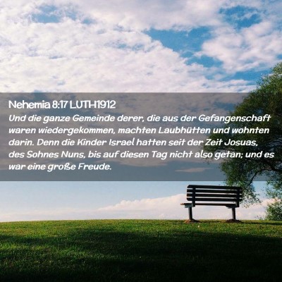 Picture 02 - Nehemia 8:17 LUTH1912 - Und die ganze Gemeinde derer, die aus der - Bible Verse Picture