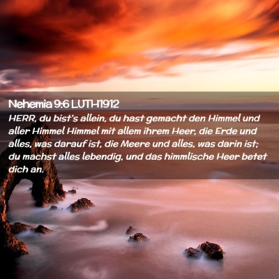 Picture 02 - Nehemia 9:6 LUTH1912 - HERR, du bist's allein, du hast gemacht den - Bible Verse Picture