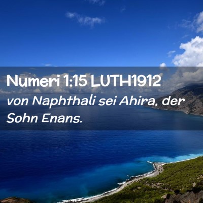 Picture 02 - Numeri 1:15 LUTH1912 - von Naphthali sei Ahira, der Sohn - Bible Verse Picture