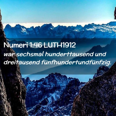 Picture 02 - Numeri 1:46 LUTH1912 - war sechsmal hunderttausend und dreitausend - Bible Verse Picture