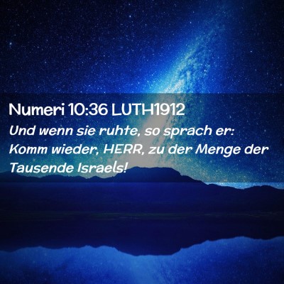 Picture 02 - Numeri 10:36 LUTH1912 - Und wenn sie ruhte, so sprach er: Komm wieder, - Bible Verse Picture
