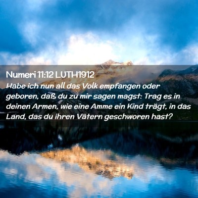 Picture 02 - Numeri 11:12 LUTH1912 - Habe ich nun all das Volk empfangen oder geboren, - Bible Verse Picture