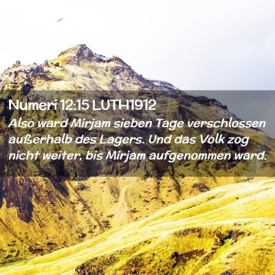Picture 02 - Numeri 12:15 LUTH1912 - Also ward Mirjam sieben Tage verschlossen - Bible Verse Picture