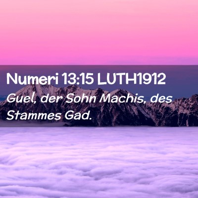 Picture 02 - Numeri 13:15 LUTH1912 - Guel, der Sohn Machis, des Stammes - Bible Verse Picture