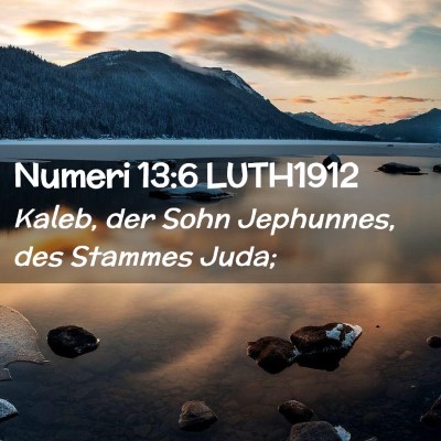 Picture 02 - Numeri 13:6 LUTH1912 - Kaleb, der Sohn Jephunnes, des Stammes - Bible Verse Picture