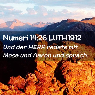 Picture 02 - Numeri 14:26 LUTH1912 - Und der HERR redete mit Mose und Aaron und - Bible Verse Picture