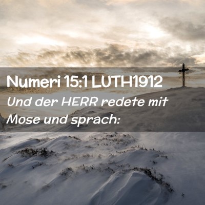 Picture 02 - Numeri 15:1 LUTH1912 - Und der HERR redete mit Mose und - Bible Verse Picture