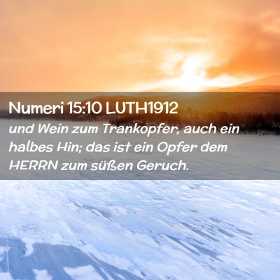 Picture 02 - Numeri 15:10 LUTH1912 - und Wein zum Trankopfer, auch ein halbes Hin; das - Bible Verse Picture