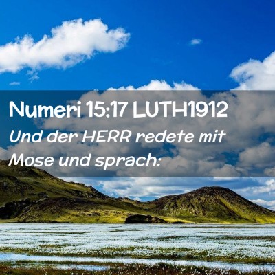 Picture 02 - Numeri 15:17 LUTH1912 - Und der HERR redete mit Mose und - Bible Verse Picture