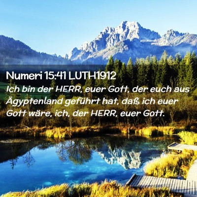 Picture 02 - Numeri 15:41 LUTH1912 - Ich bin der HERR, euer Gott, der euch aus - Bible Verse Picture