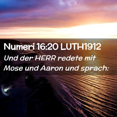 Picture 02 - Numeri 16:20 LUTH1912 - Und der HERR redete mit Mose und Aaron und - Bible Verse Picture