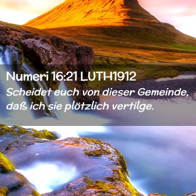 Picture 02 - Numeri 16:21 LUTH1912 - Scheidet euch von dieser Gemeinde, daß ich sie - Bible Verse Picture